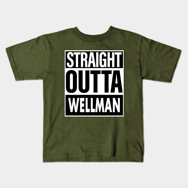 Wellman Name Straight Outta Wellman Kids T-Shirt by ThanhNga